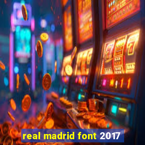 real madrid font 2017